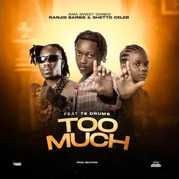 Download: Ama Sweet Dondo Ft. 76 Drums – Too Much Mp3
