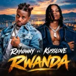 Download: Rayvanny Ft. Kusslove – Rwanda Mp3