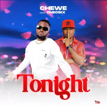 Download: Chewe Ft. OneOsix – Tonight Mp3