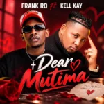Download: Frank Ro Ft. Kell Kay – Dear Mutima Mp3