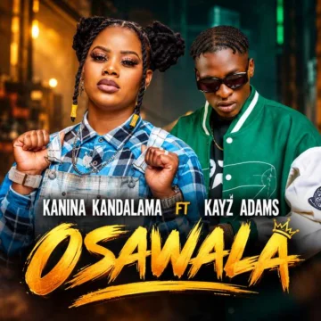 Kanina Kandalama Ft. Kayz Adams – Osawala Mp3